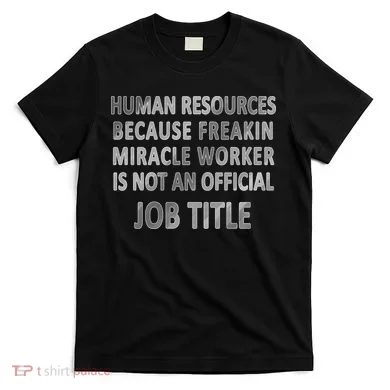 Human Resources Miracle Worker T-Shirt
