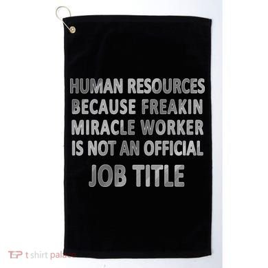Human Resources Miracle Worker Golf Towel