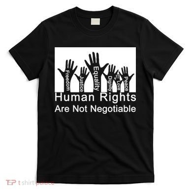 Human Rights Are Not Negotiable T-Shirt