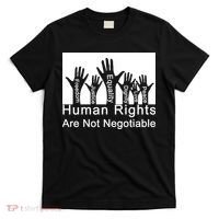 Human Rights Are Not Negotiable T-Shirt thumb 0