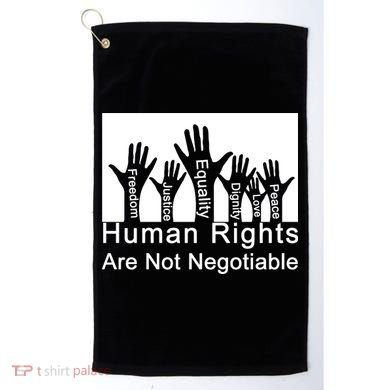 Human Rights Are Not Negotiable Golf Towel