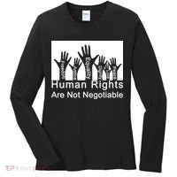 Human Rights Are Not Negotiable Women's Long Sleeve Shirt thumb 0