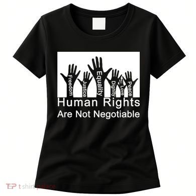 Human Rights Are Not Negotiable Women's T-Shirt