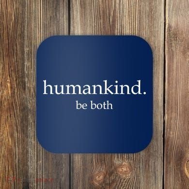 Humankind Be Both Coaster