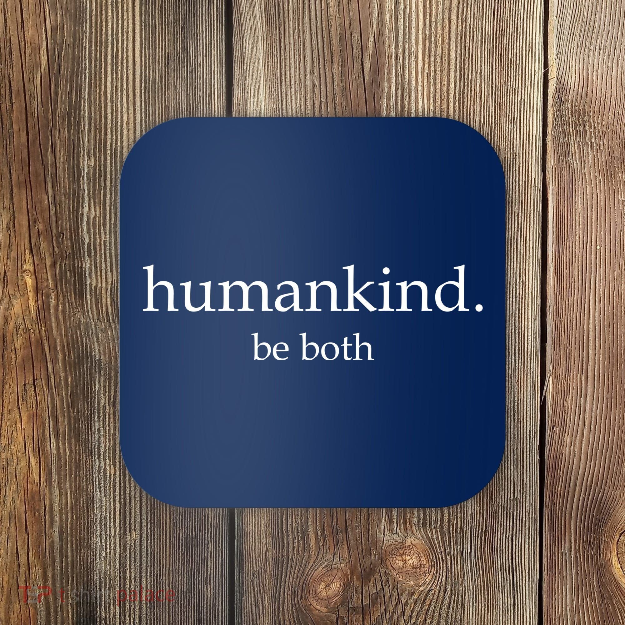 Humankind Be Both Coaster
