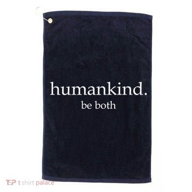 Humankind Be Both Golf Towel