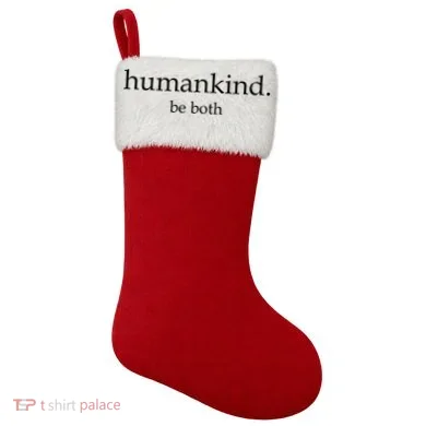 Humankind Be Both Christmas Stocking