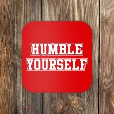 Humble Yourself Coaster
