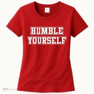 Humble Yourself Women's T-Shirt