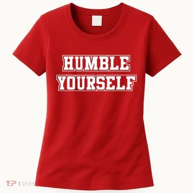 Humble Yourself Women's T-Shirt