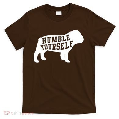 Humble Yourself Dog T-Shirt