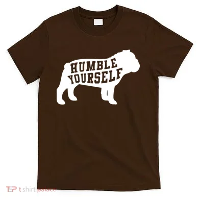 Humble Yourself Dog T-Shirt