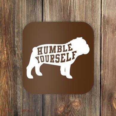 Humble Yourself Dog Coaster