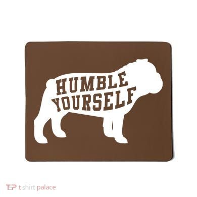 Humble Yourself Dog Mousepad