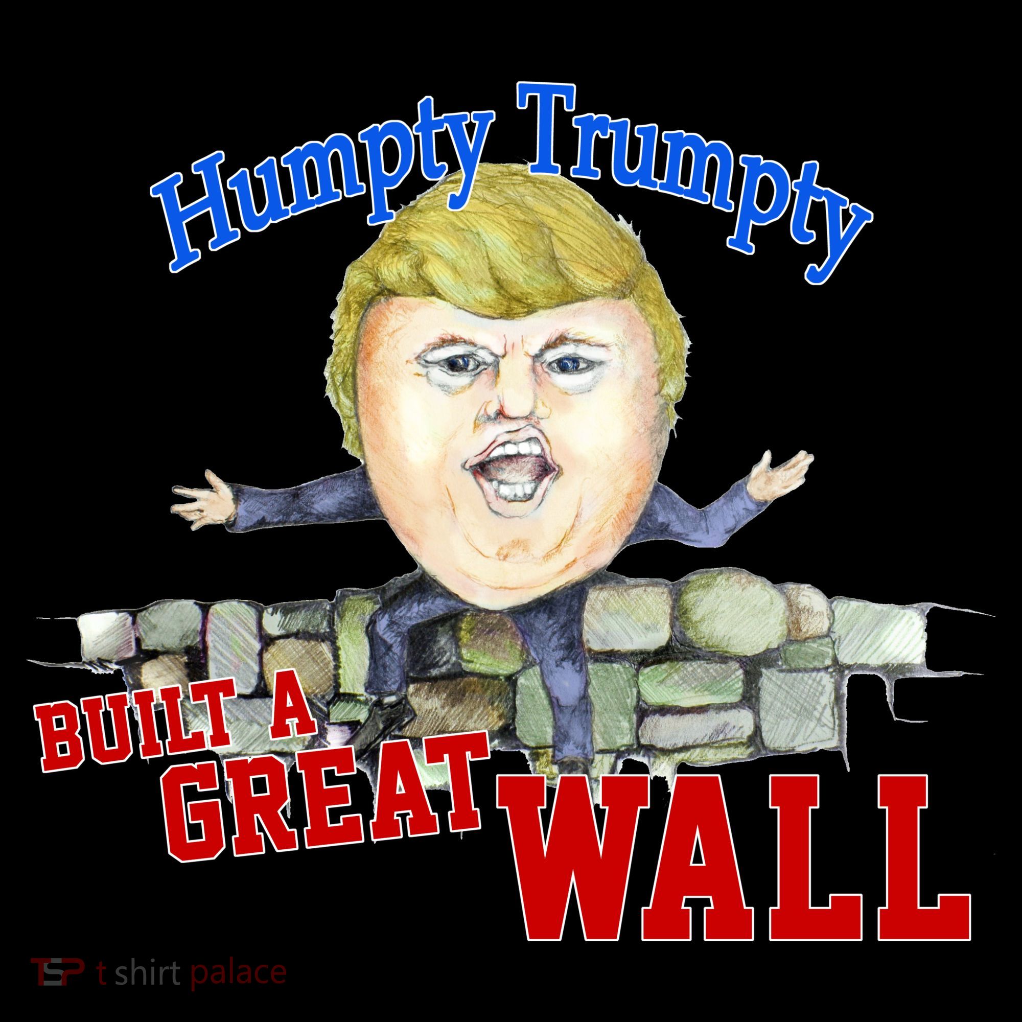 Humpty Trumpty Build A Great Wall Women's T-Shirt