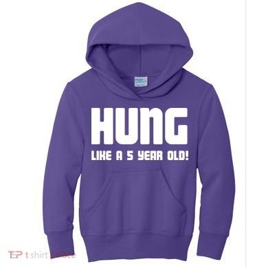 Hung Like A 5 Year Old Kids Hoodie