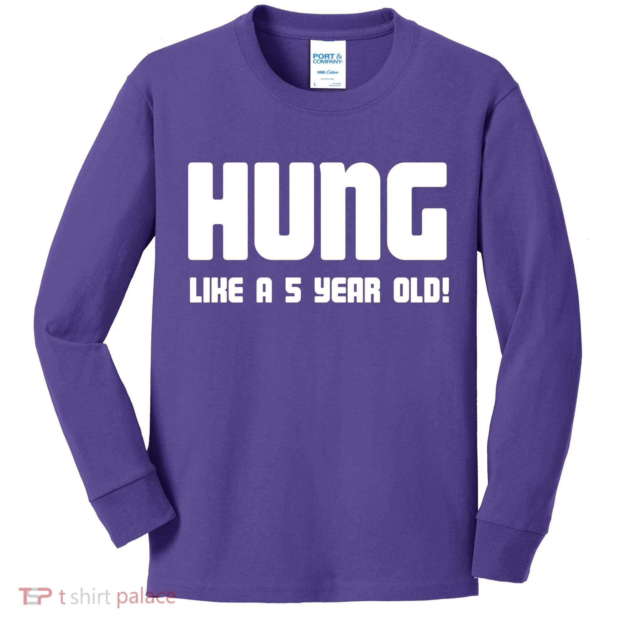Hung Like A 5 Year Old Kids Long Sleeve Shirt