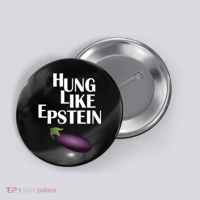 Hung Like Epstein Button