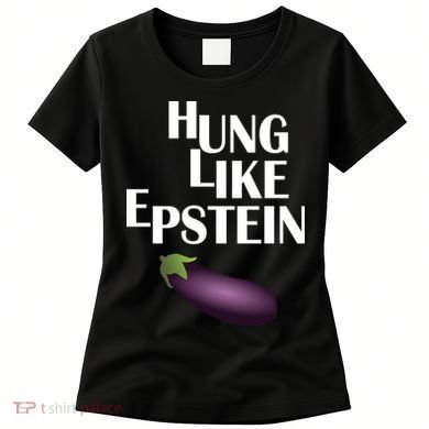 Hung Like Epstein Women's T-Shirt