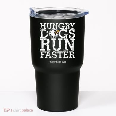 Hungry Dogs Run Faster Tumbler
