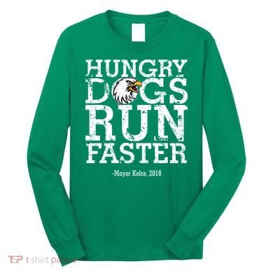 Hungry Dogs Run Faster Long Sleeve Shirt