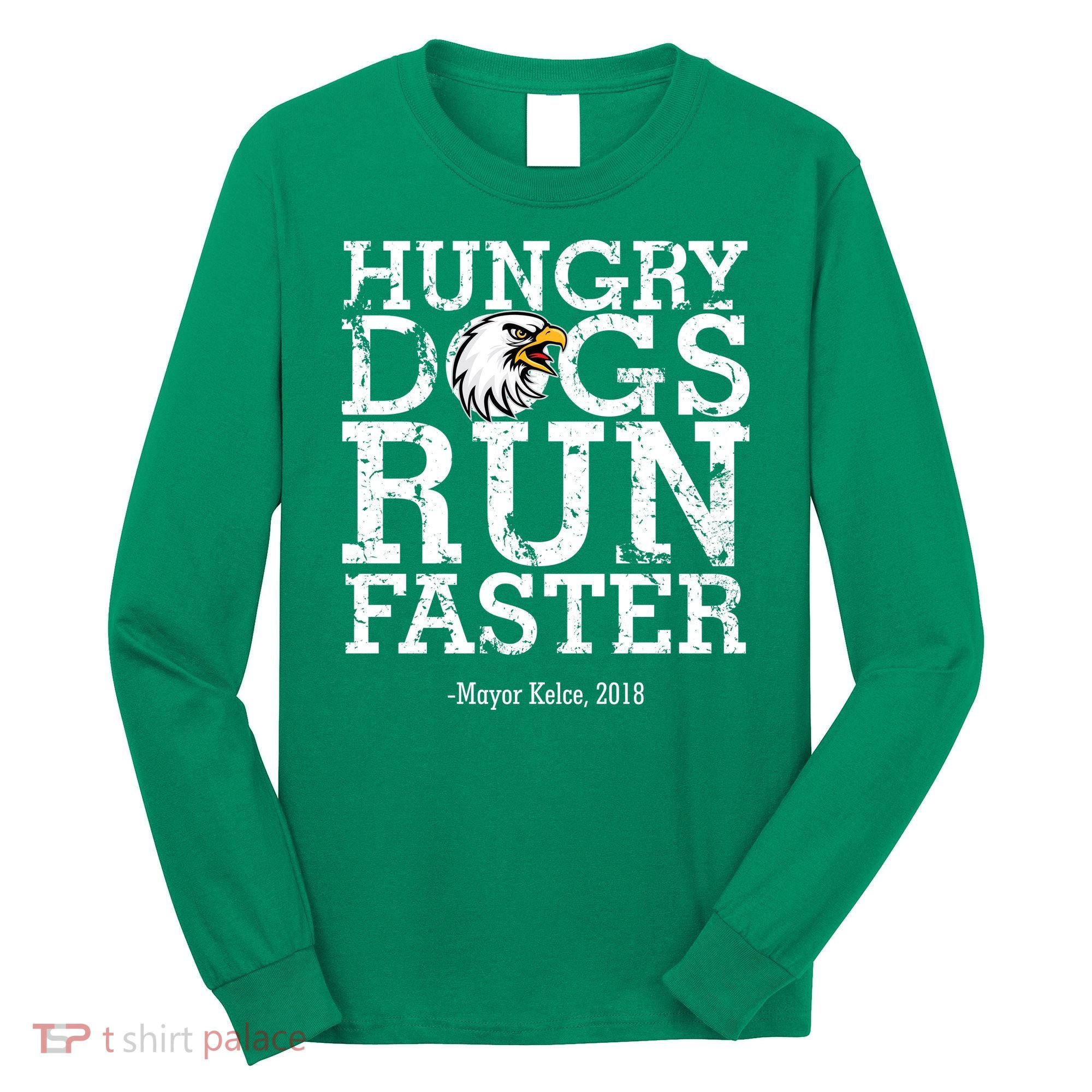 Hungry Dogs Run Faster Long Sleeve Shirt