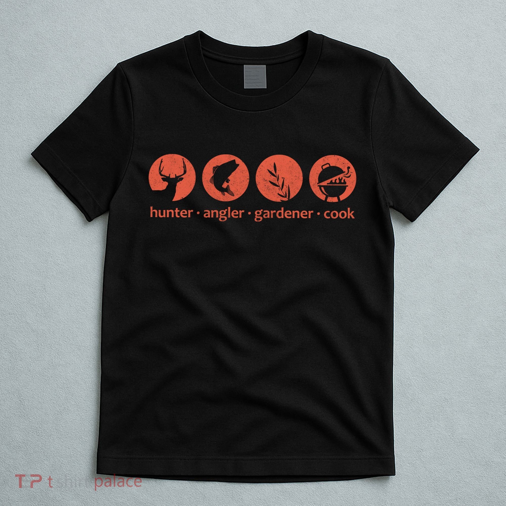 Hunter Angler Gardener Cook T-Shirt