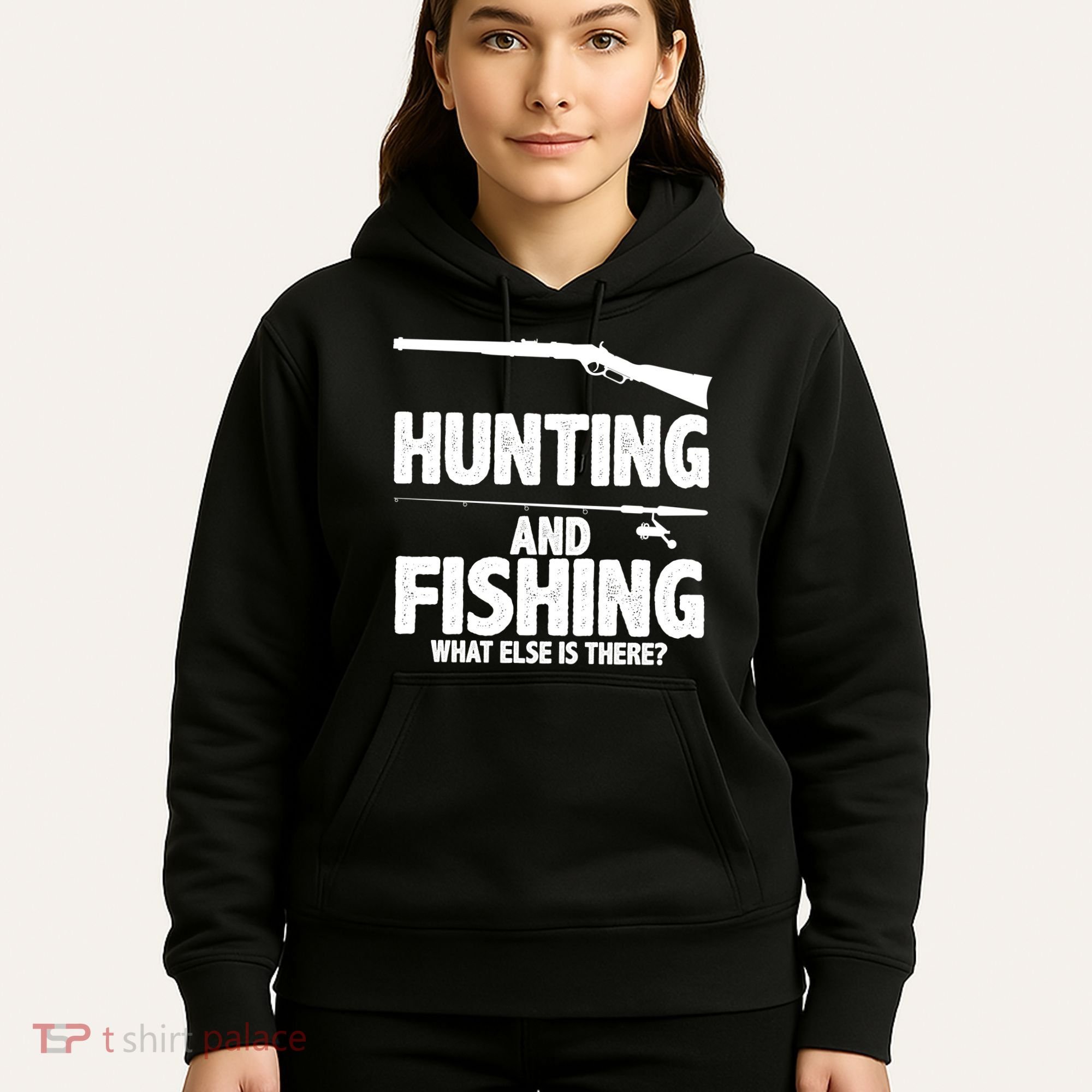 Hunting and Fishing What Else Is There Hoodie