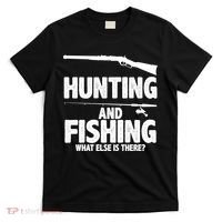 Hunting and Fishing What Else Is There T-Shirt thumb 0