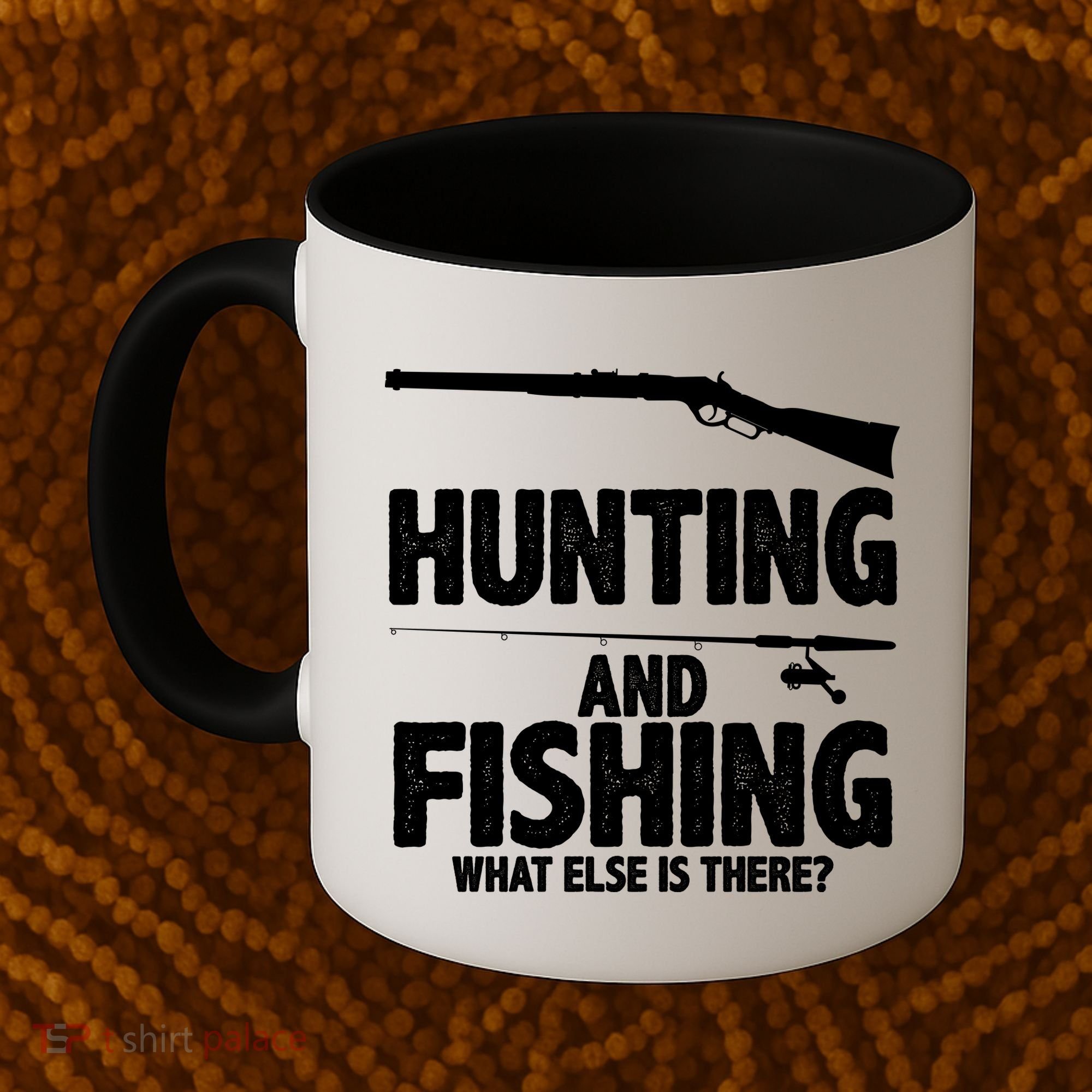 Hunting and Fishing What Else Is There Coffee Mug