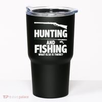 Hunting and Fishing What Else Is There Tumbler thumb 0