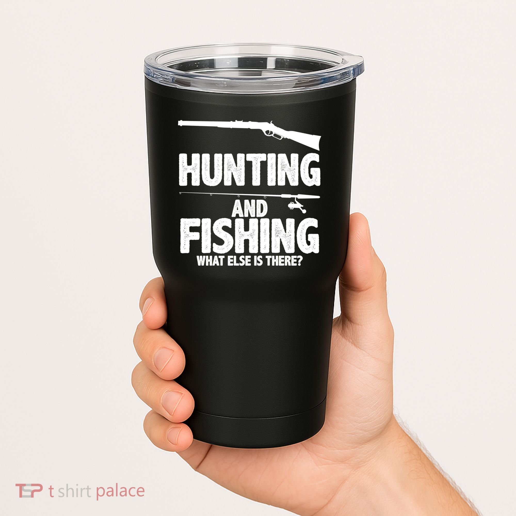 Hunting and Fishing What Else Is There Tumbler