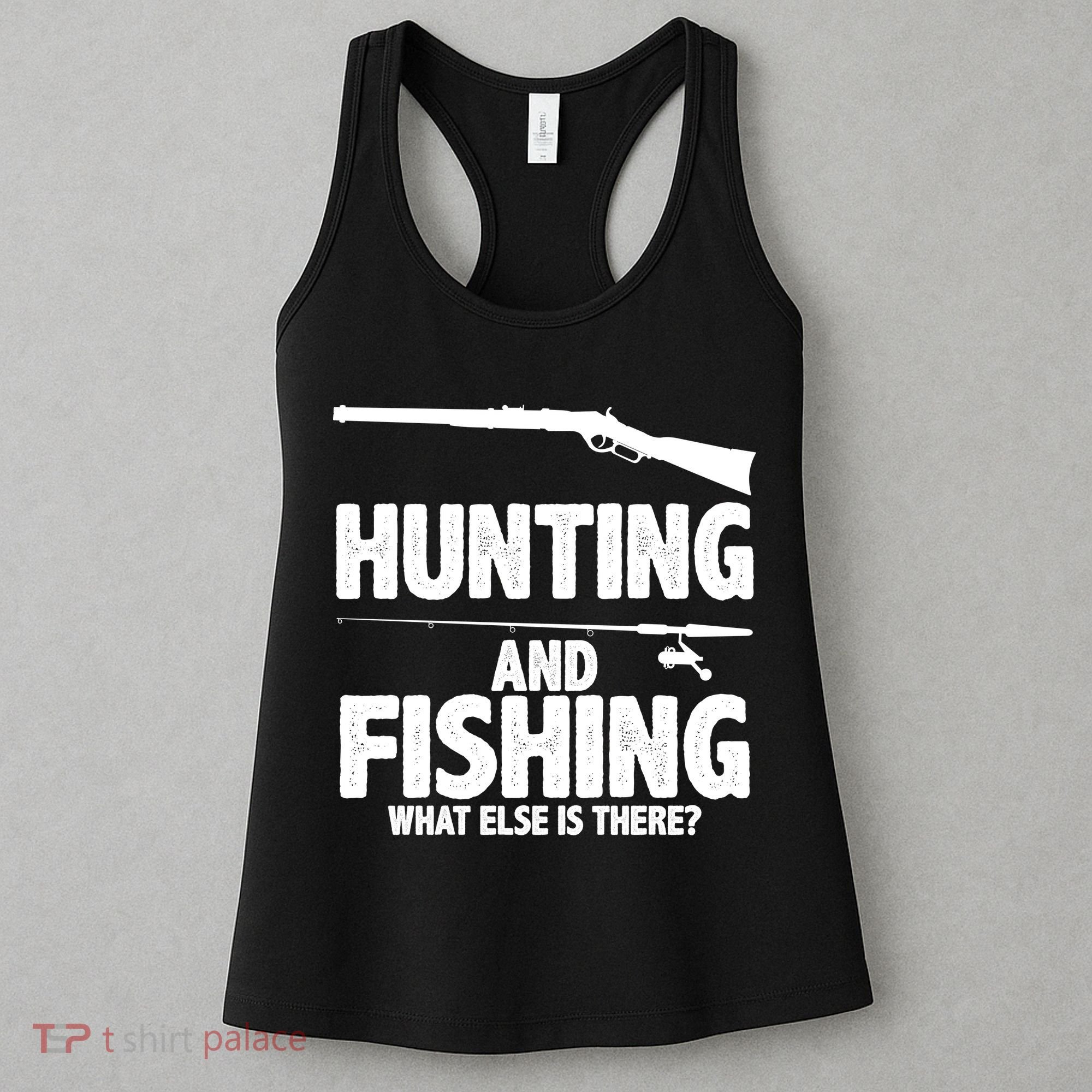 Hunting and Fishing What Else Is There Women's Tank Top