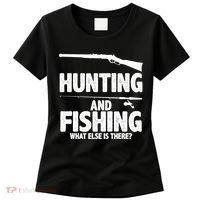 Hunting and Fishing What Else Is There Women's T-Shirt thumb 0
