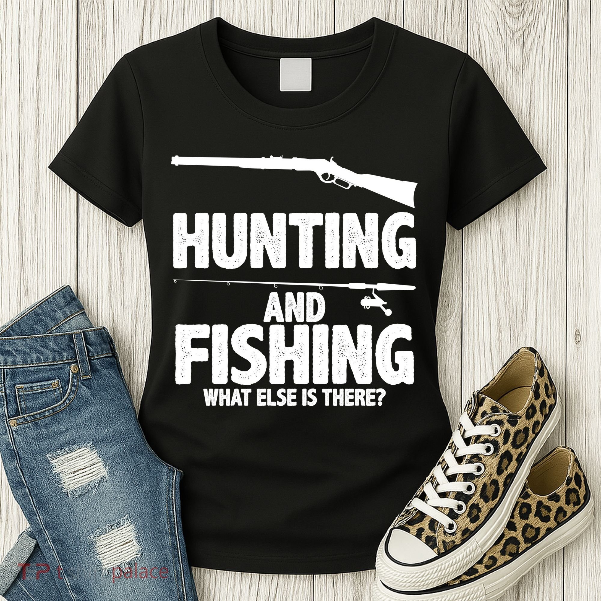 Hunting and Fishing What Else Is There Women's T-Shirt