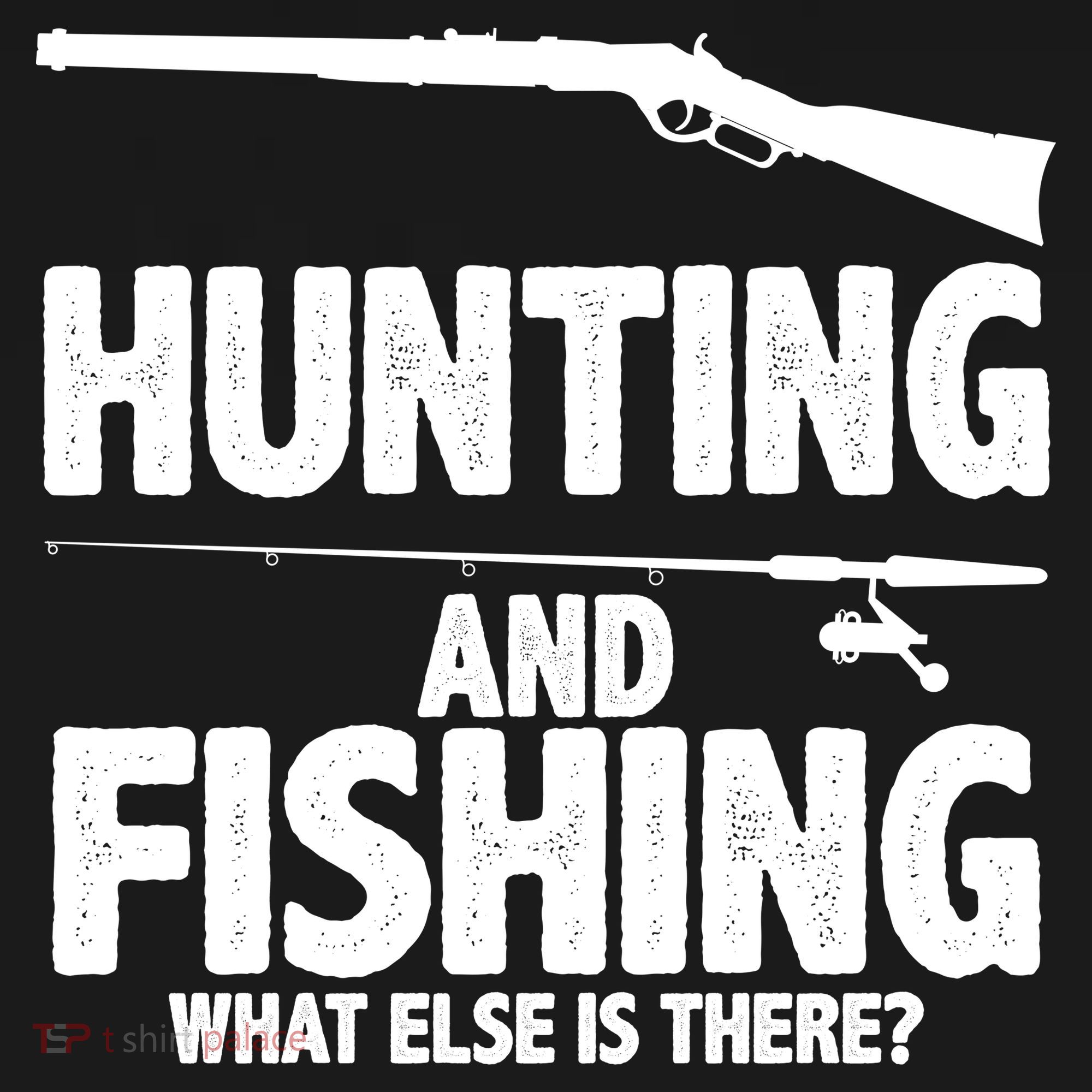 Hunting and Fishing What Else Is There Women's T-Shirt