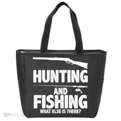 Hunting and Fishing What Else Is There Tote Bag