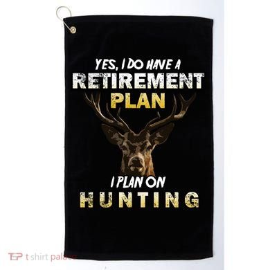 Hunting Retirement Plan  Golf Towel