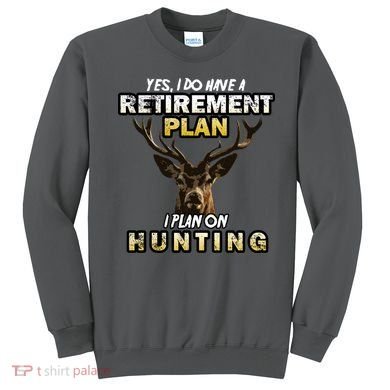 Hunting Retirement Plan  Sweatshirt
