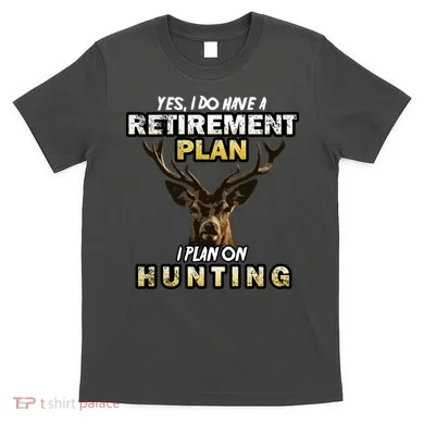 Hunting Retirement Plan  T-Shirt