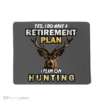 Hunting Retirement Plan  Mousepad