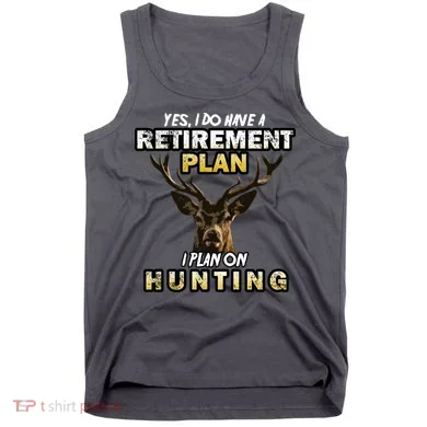 Hunting Retirement Plan  Tank Top