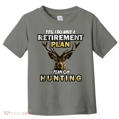 Hunting Retirement Plan Toddler T-Shirt