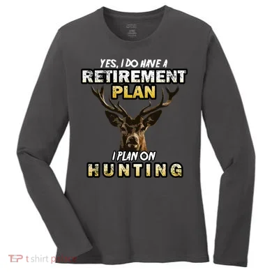 Hunting Retirement Plan  Women's Long Sleeve Shirt