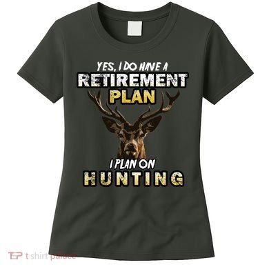 Hunting Retirement Plan  Women's T-Shirt