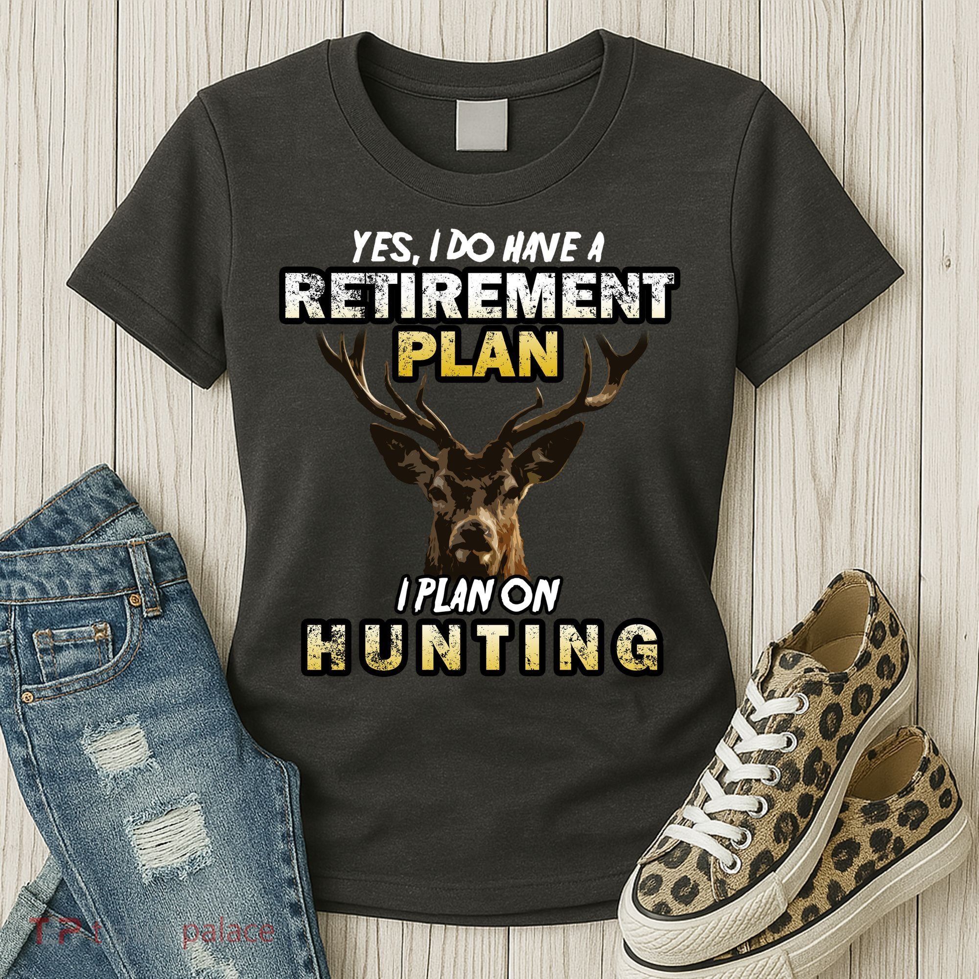 Hunting Retirement Plan  Women's T-Shirt