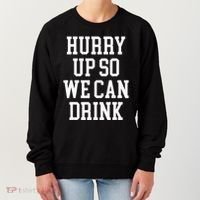 Hurry Up So We Can Drink Funny Marathon Cheering Women's Sweatshirt thumb 0