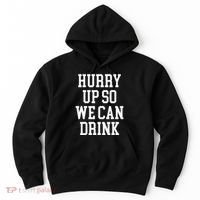 Hurry Up So We Can Drink Funny Marathon Cheering Hoodie thumb 0