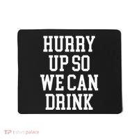 Hurry Up So We Can Drink Funny Marathon Cheering Mousepad thumb 0