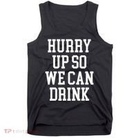 Hurry Up So We Can Drink Funny Marathon Cheering Tank Top thumb 0